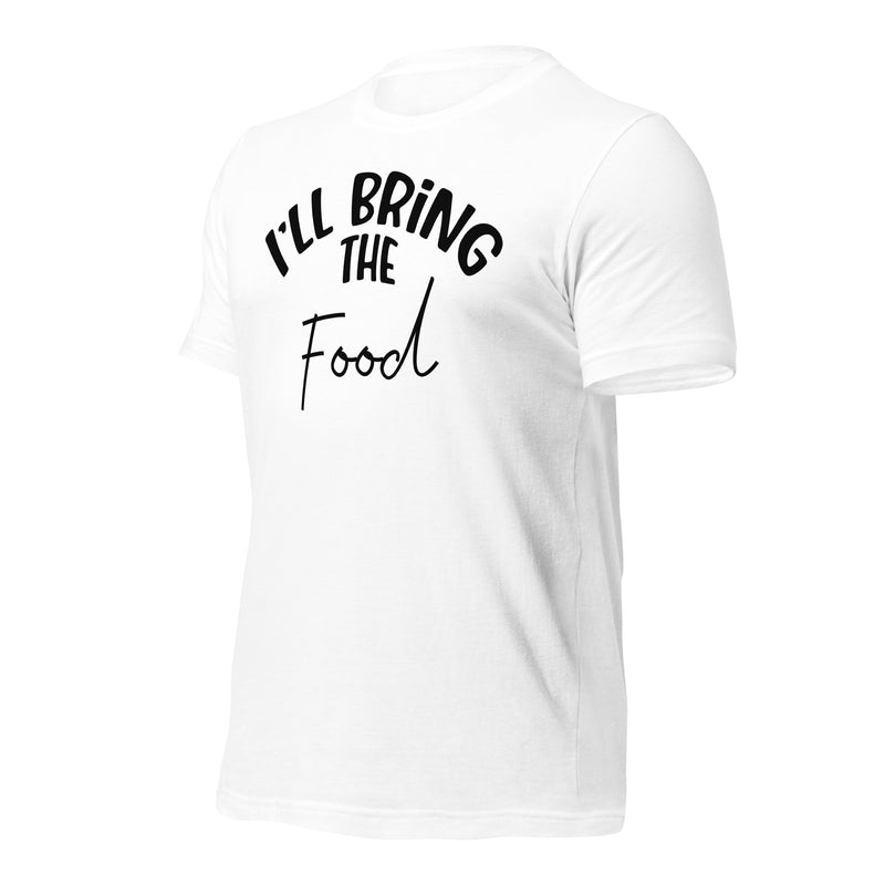 I'll Bring The Food Unisex t-shirt