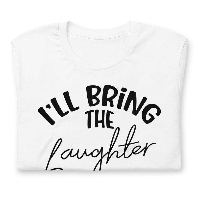 I'll Bring The Laughter Unisex T-Shirt