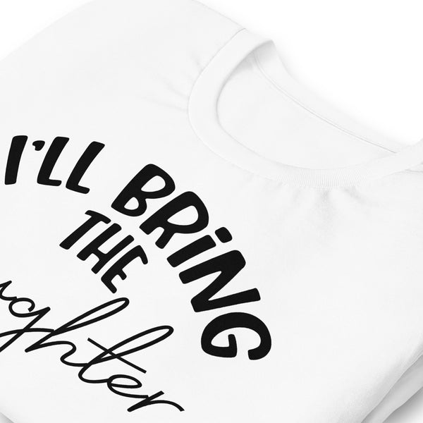 I'll Bring The Laughter Unisex T-Shirt