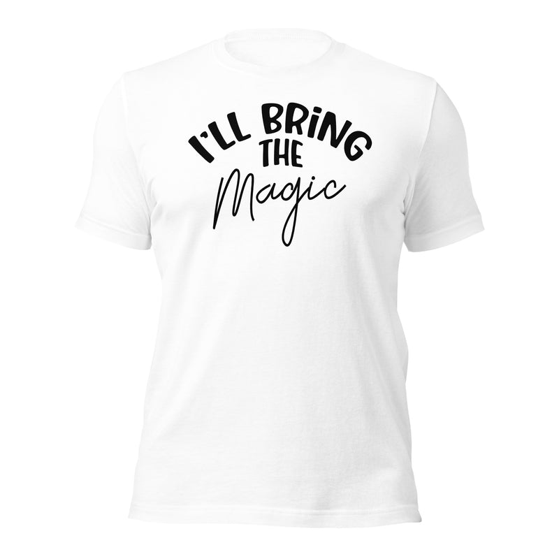 I'll Bring The Magic Unisex t-shirt