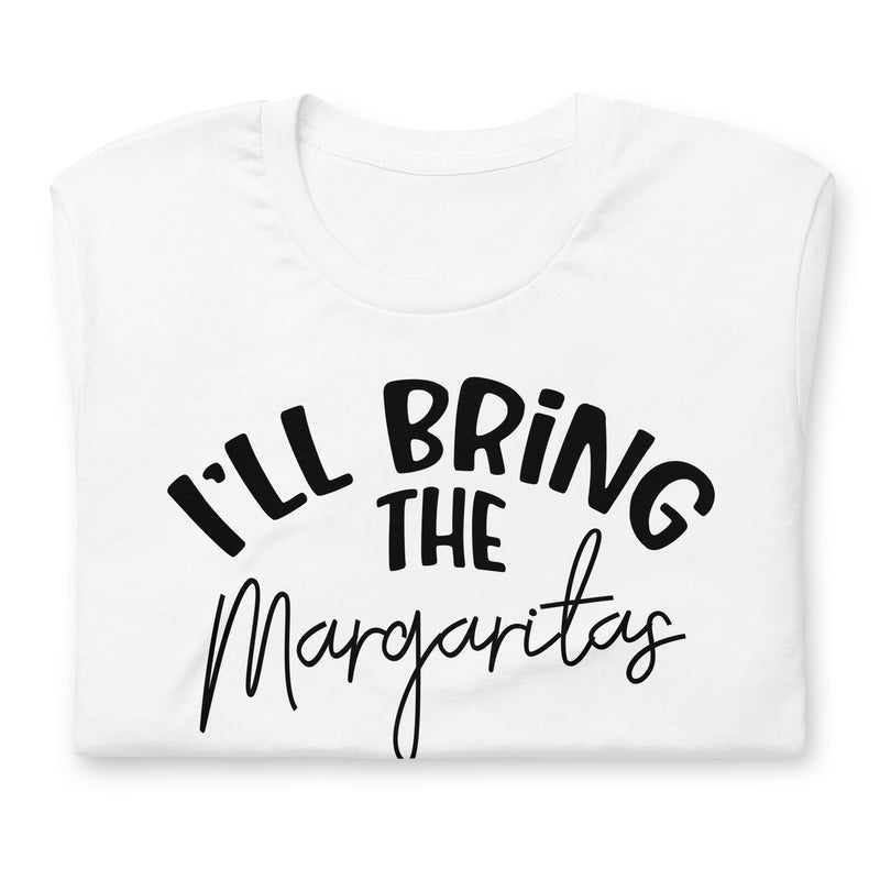 I'll Bring The Margaritas Unisex t-shirt