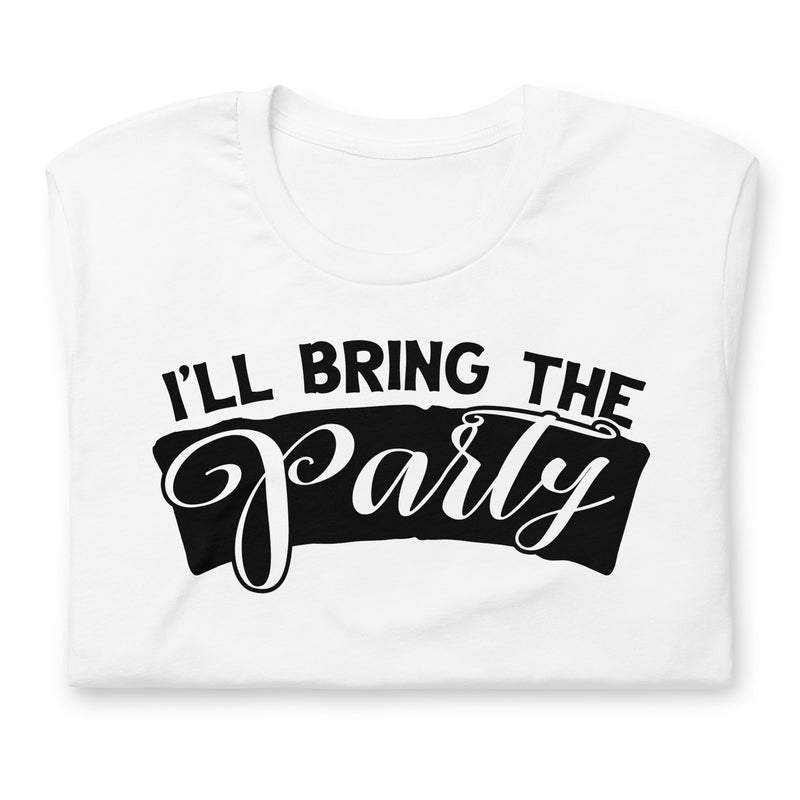 I'll Bring The Party Unisex t-shirt