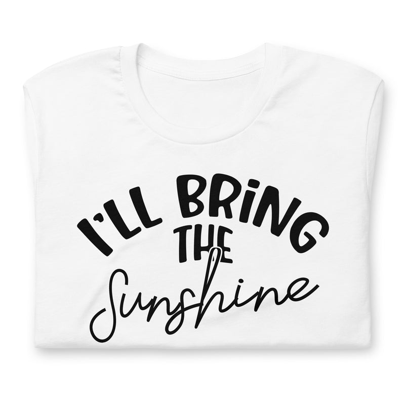 I'll Bring The Sunshine unisex t-shirt