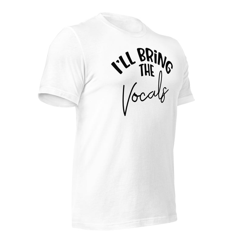 I'll Bring The Vocals unisex t-shirt