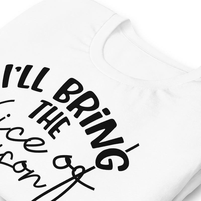 I'll Bring The Voice of Reason unisex t-shirt