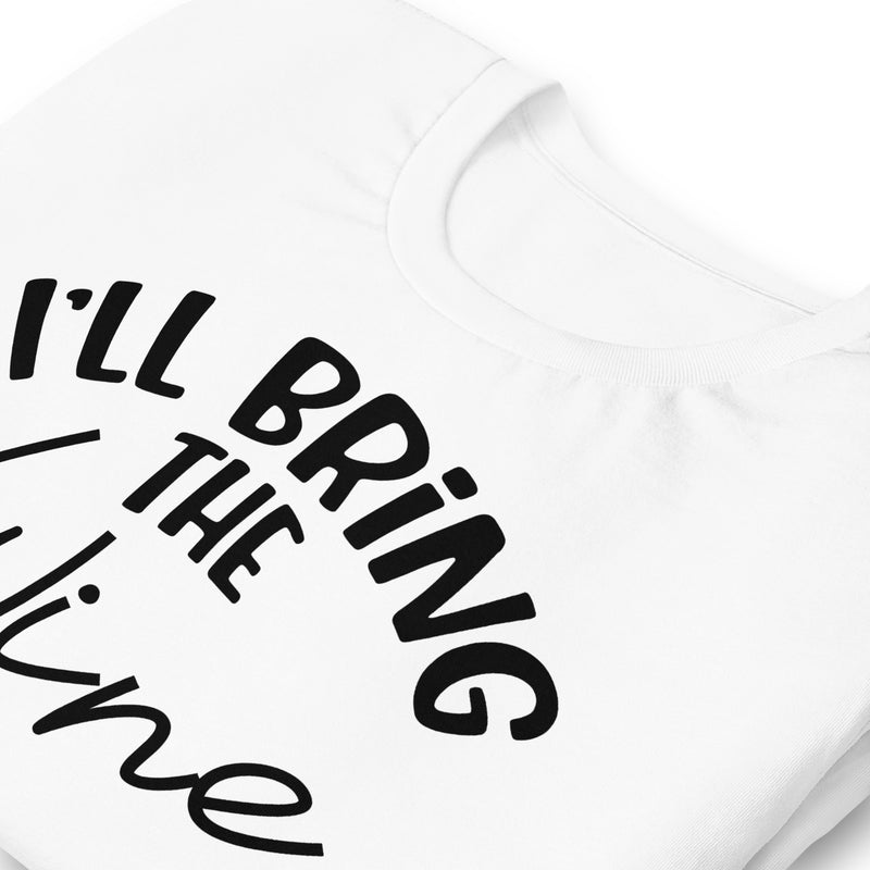 I'll Bring The Wine Unisex t-shirt