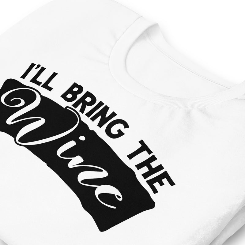 I'll Bring The Wine Unisex t-shirt