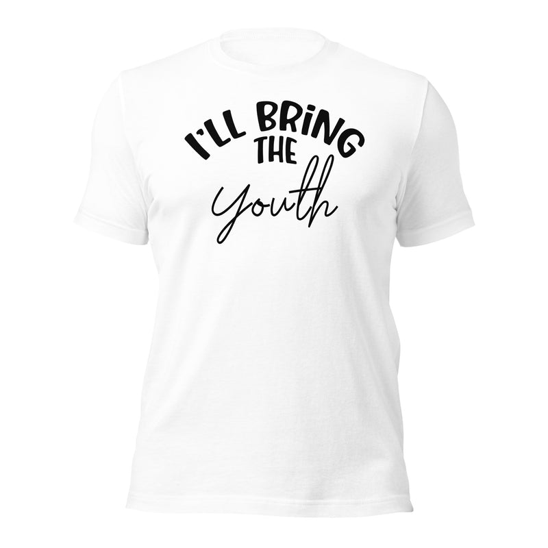 I'll Bring The Youth Unisex t-shirt