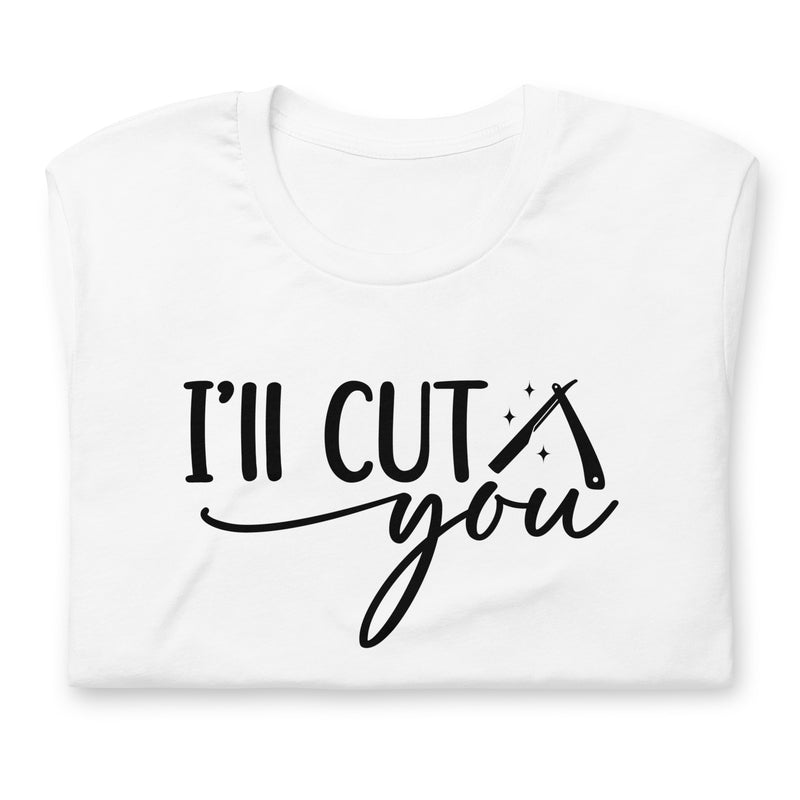 I'll Cut You Unisex t-shirt