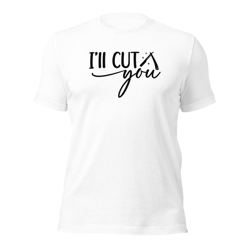 I'll Cut You Unisex t-shirt