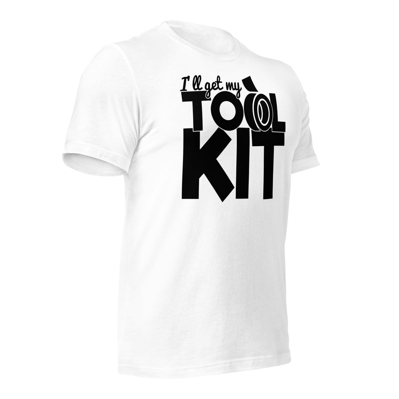 I'll Get My Tool Kit Unisex t-shirt