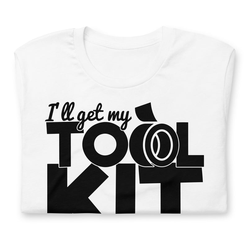 I'll Get My Tool Kit Unisex t-shirt