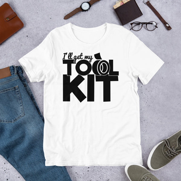 I'll Get My Tool Kit Unisex t-shirt