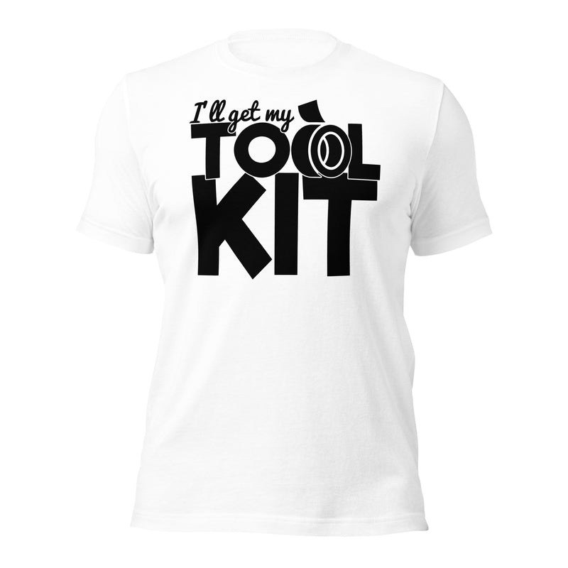 I'll Get My Tool Kit Unisex t-shirt