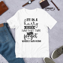 I'm In A Hurry Unisex t-shirt