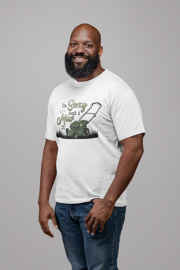 I'm Sexy and I Mow It T-Shirt