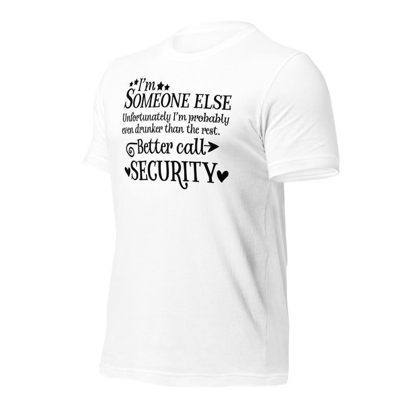 I'm Someone Else Unfortunately I'm Probably Even Drunker Than The Rest Else t-shirt