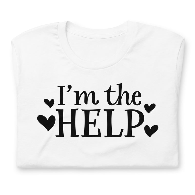 I'm The Help Unisex T-Shirt