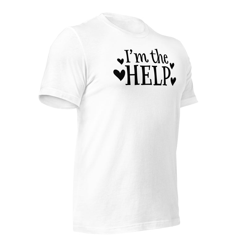 I'm The Help Unisex T-Shirt