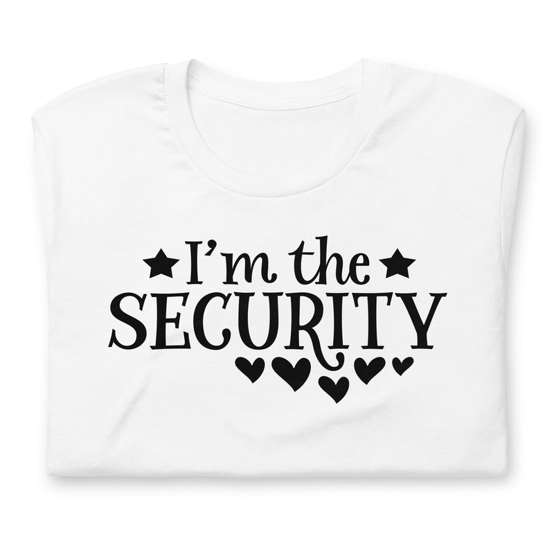 I'm The Security Unisex T-Shirt