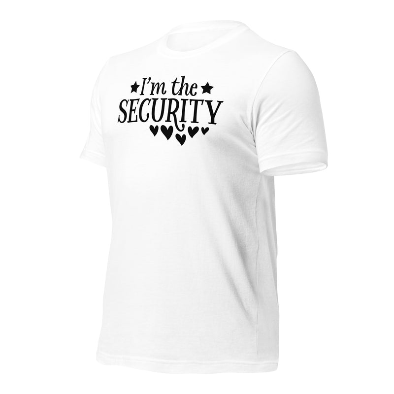 I'm The Security Unisex T-Shirt