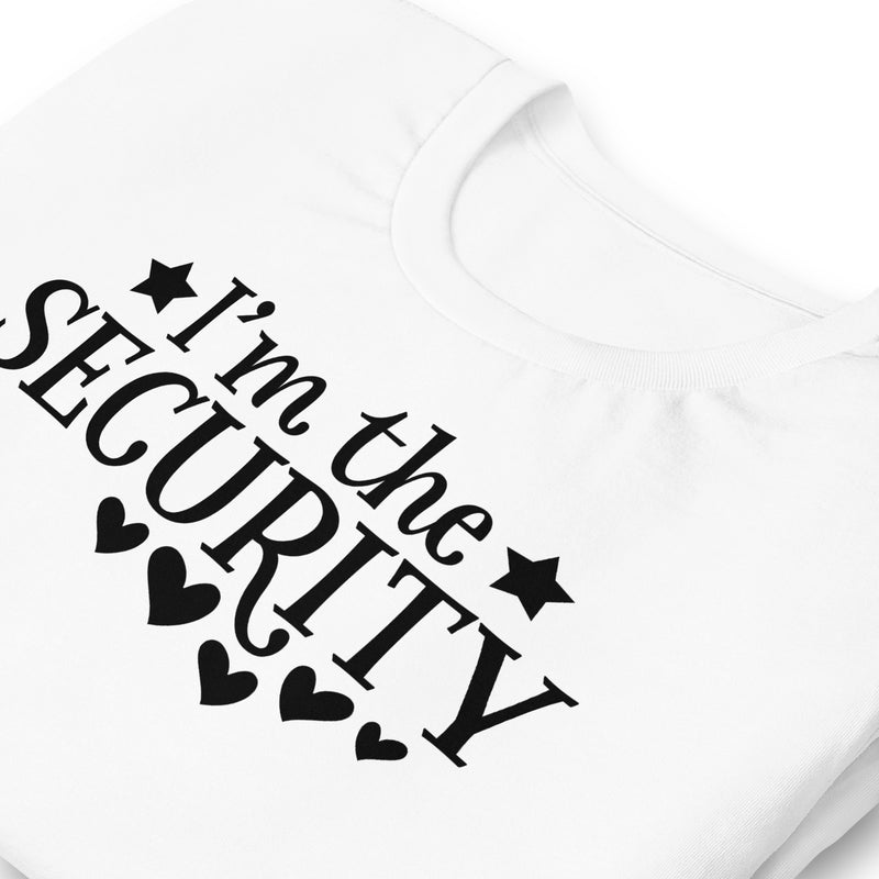 I'm The Security Unisex T-Shirt