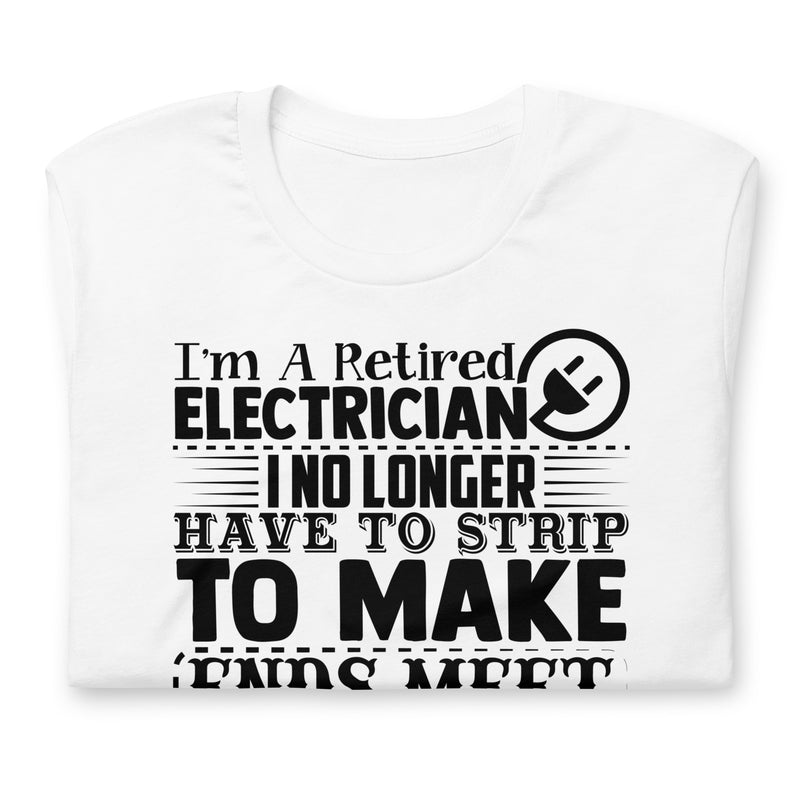 I'm a Retired Electrician Unisex t-shirt