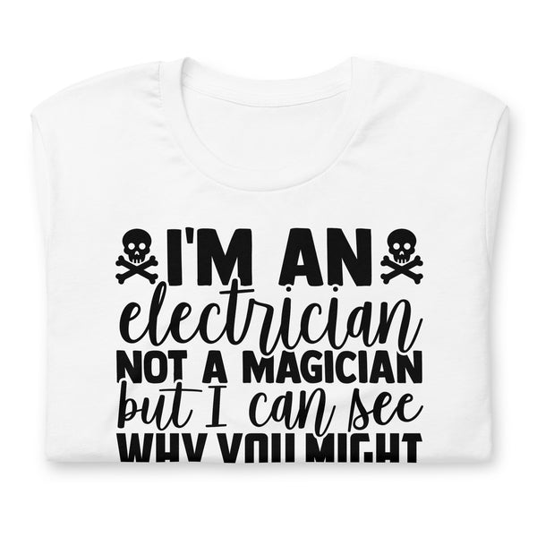 I'm an Electrician Not a Magician Unisex t-shirt