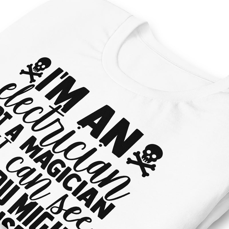 I'm an Electrician Not a Magician Unisex t-shirt