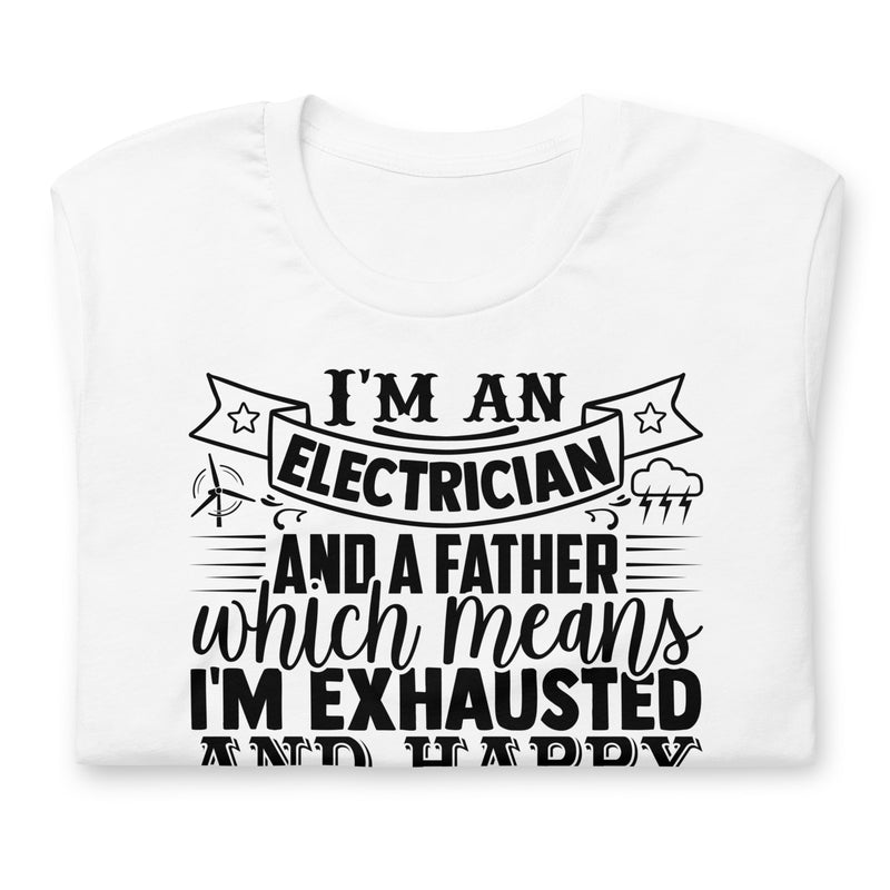 I'm an Electrician and a Father Unisex t-shirt