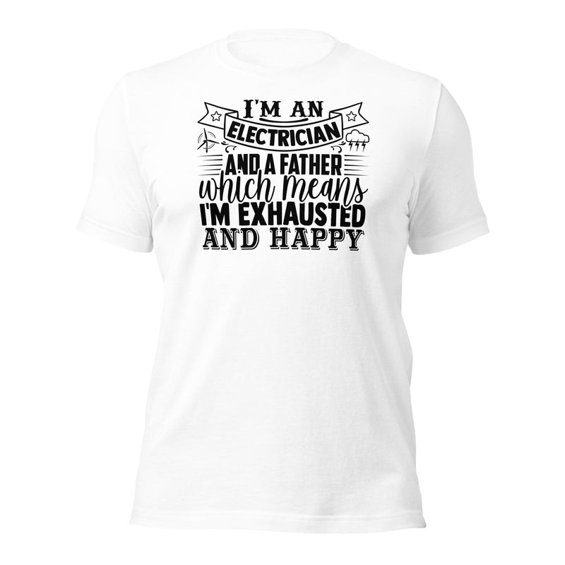 I'm an Electrician and a Father Unisex t-shirt