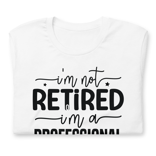 I'm not retired i'm a professional grandpa Unisex t-shirt