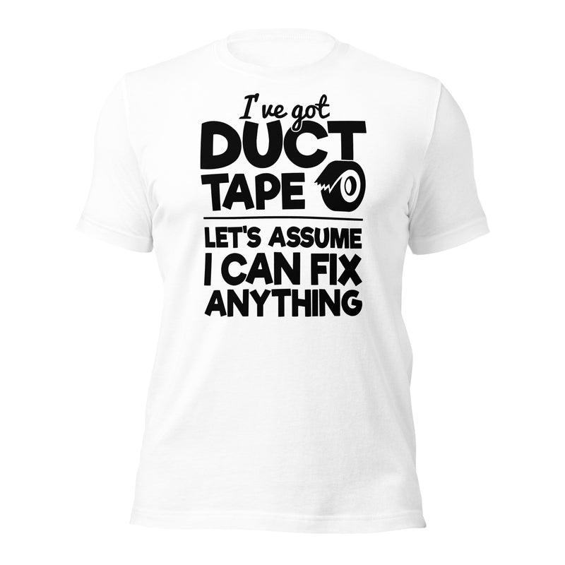 I've Got Duct Tape Unisex t-shirt