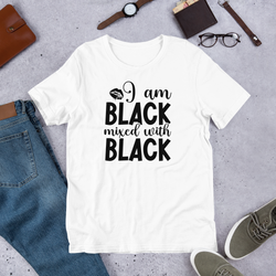 I am black mixed with black Unisex t-shirt