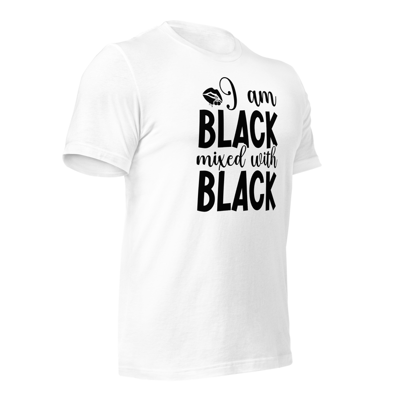 I am black mixed with black Unisex t-shirt