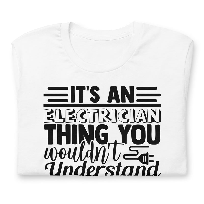 It's an Electrician Thing Unisex t-shirt