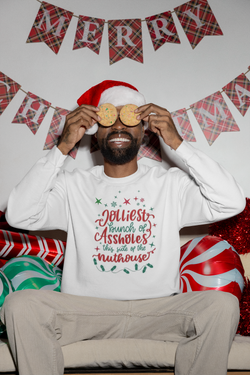 Jolliest Bunch This Side of the Nuthouse Unisex Sweatshirt