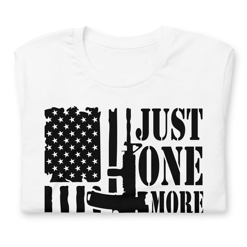 Just one more gun Unisex t-shirt