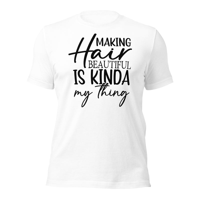 Making Hair Beautiful Unisex t-shirt