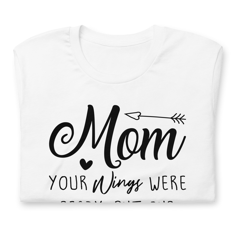 Mom your wings were ready, but our hearts were not Unisex t-shirt