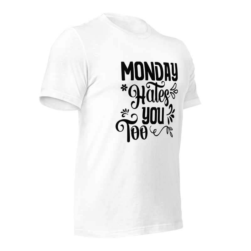 Monday Hates You Too Unisex t-shirt