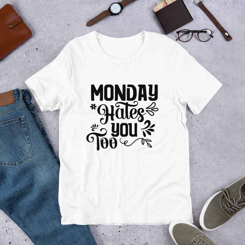 Monday Hates You Too Unisex t-shirt