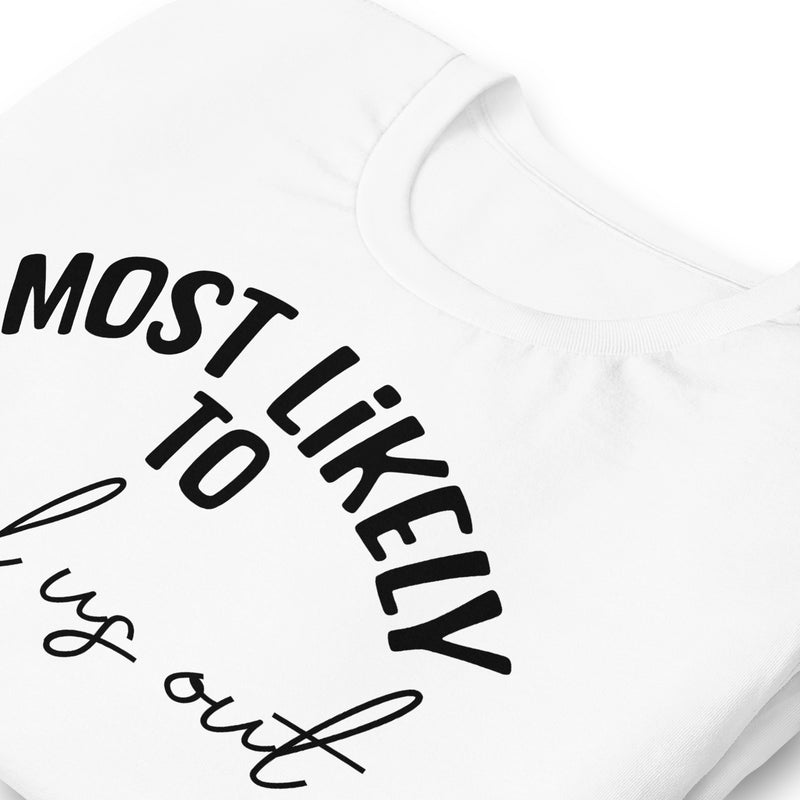 Most Likely To Bail Us Out Unisex t-shirt