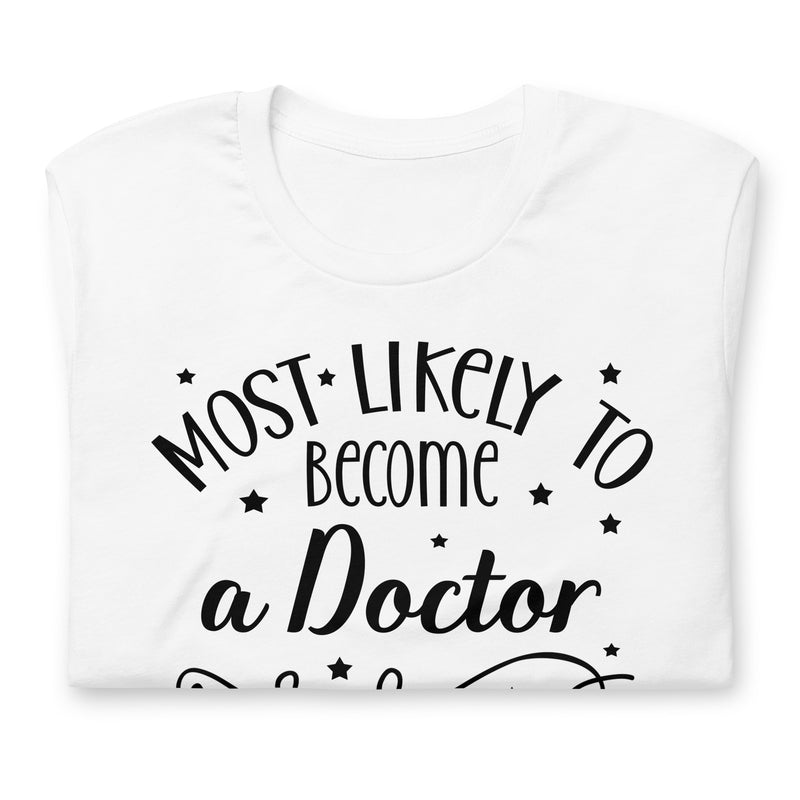 Most Likely To Become A Doctor Unisex t-shirt