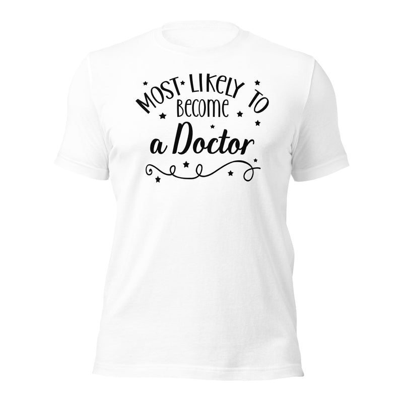 Most Likely To Become A Doctor Unisex t-shirt