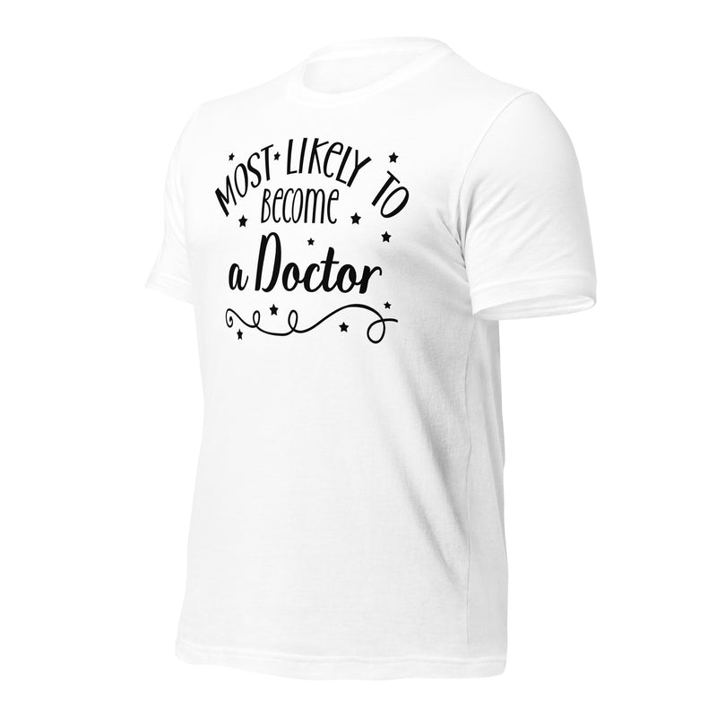 Most Likely To Become A Doctor Unisex t-shirt