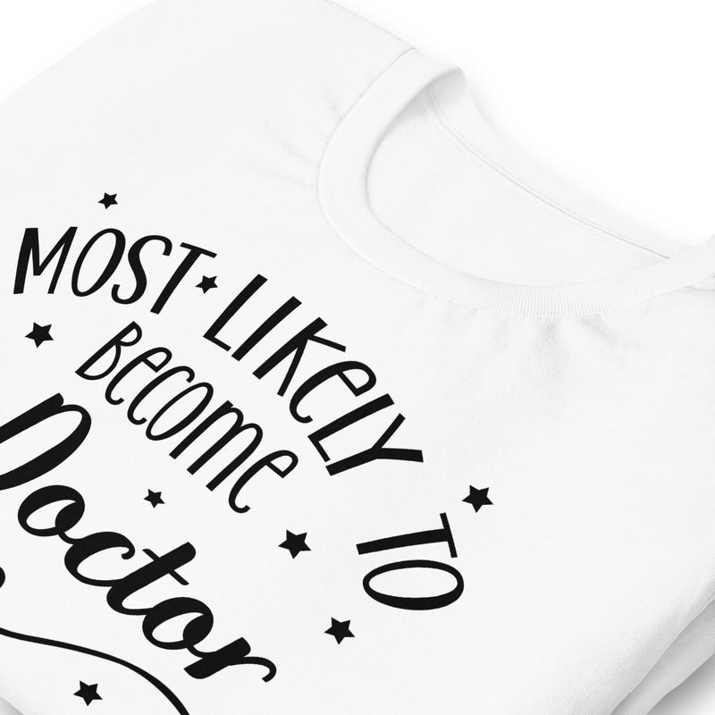 Most Likely To Become A Doctor Unisex t-shirt