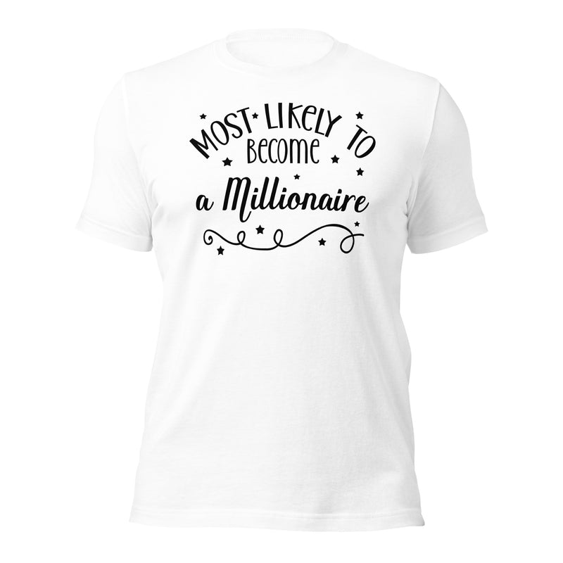 Most Likely To Become A Millionaire Unisex t-shirt