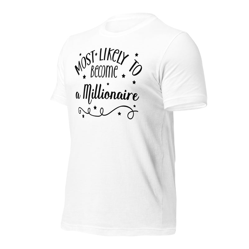 Most Likely To Become A Millionaire Unisex t-shirt