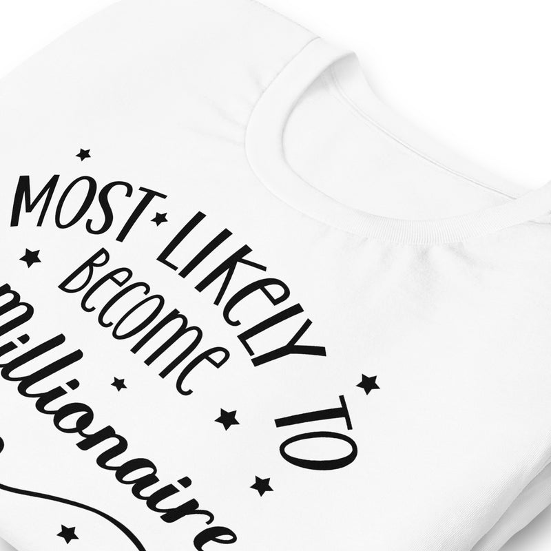 Most Likely To Become A Millionaire Unisex t-shirt